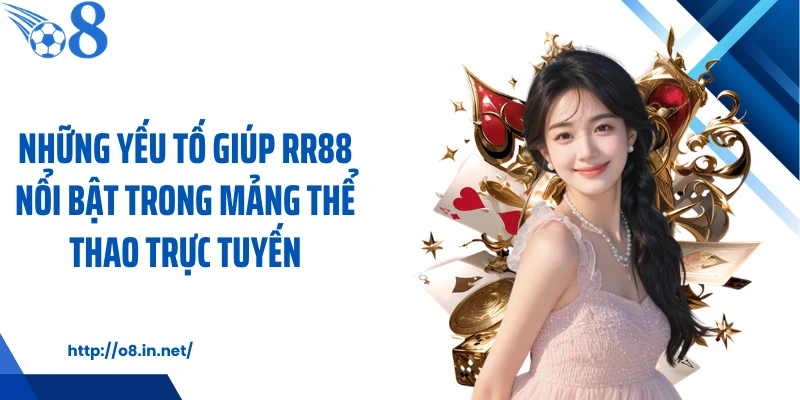 Những yếu tố giúp RR88 nổi bật trong mảng thể thao trực tuyến