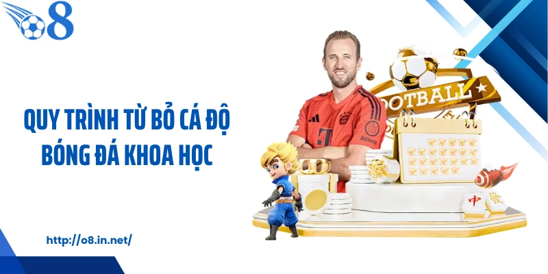 Quy trình từ bỏ cá độ bóng đá khoa học