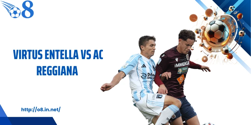 Virtus Entella Vs Ac Reggiana: Lằn Ranh Thắng Bại Mong Manh